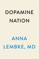 Dopamine Nation: Finding Balance in the Age of Indulgence - Kniha