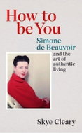 How to Be You: Simone de Beauvoir - 