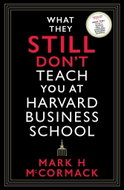 What They Still Don't Teach You At Harvard Business School - Kniha