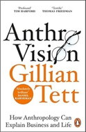 Anthro-Vision: How Anthropology Can Explain Business and Life - Kniha