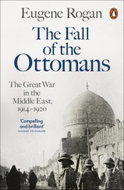 The Fall of the Ottomans: The Great War in the Middle East, 1914-1920 - Kniha