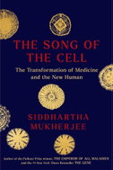 The Song of the Cell: The Transformation of Medicine and the New Human - Kniha