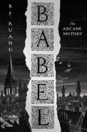 Babel: Or the Necessity of Violence: An Arcane History of the Oxford Translators' Revol - Kniha