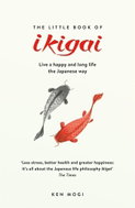 The Little Book of Ikigai: The secret Japanese way to live a happy and long life - Kniha