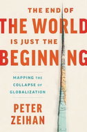 The End of the World Is Just the Beginning: Mapping the Collapse of Globalization - Kniha