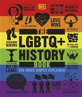 The LGBTQ + History Book: Big Ideas Simply Explained - Kniha