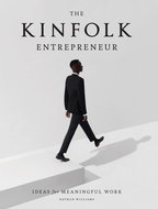The Kinfolk Entrepreneur: Ideas for Meaningful Work - Kniha
