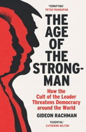The Age of The Strongman: How the Cult of the Leader Threatens Democracy around the World - Kniha