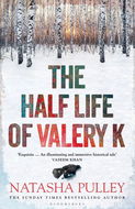 The Half Life of Valery K: THE TIMES HISTORICAL FICTION BOOK OF THE MONTH - Kniha