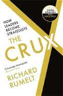 The Crux: How Leaders Become Strategists - Kniha