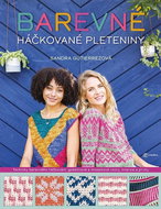 Barevné háčkované pleteniny: Techniky barevného háčkování: gobelínové a mozaikové vzory, intarzie a  - Kniha