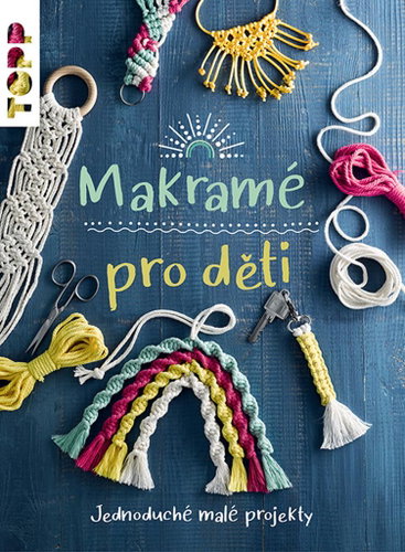 Makramé pro děti: Jednoduché malé projekty - Kniha - Main image