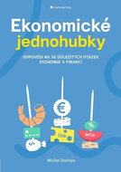 Ekonomické jednohubky: Odpovědi na 50 důležitých otázek ekonomie a financí - Kniha
