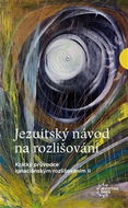 Jezuitský návod na rozhodování: Krátký průvodce ignaciánským rozlišováním I - Kniha