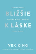 Bližšie k láske: Ako pritiahnuť správnych ľudí a prehĺbiť svoje vzťahy - Kniha