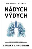 Nádych, výdych: Ako si pomocou práce s dychom obnoviť zdravie, prestaviť myseľ a nájsť šťastie - Kniha