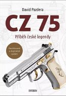 CZ 75 Příběh české legendy: Prvních čtyřicet pět let naší nejslavnější pistole - Kniha