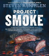 Project Smoke: Seven Steps to Smoked Food Nirvana, Plus 100 Irresistible Recipes from Classic ( - Kniha