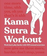 Kama Sutra Workout: Work Hard, Play Harder with 300 Sensual Sexercises - Kniha