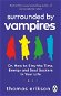 Surrounded by Vampires: Or, How to Slay the Time, Energy and Soul Suckers in Your Life - Kniha