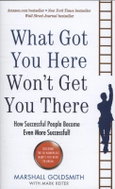 What Got You Here Won't Get You There: How successful people become even more successful - Kniha