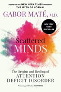 Scattered Minds: The Origins and Healing of Attention Deficit Disorder - Kniha
