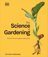 The Science of Gardening: Discover How Your Garden Really Grows - Kniha