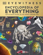 Eyewitness Encyclopedia of Everything: The Ultimate Guide to the World Around You - Kniha