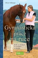 Gymnastická práce na ruce: Krok za krokem k uvolnění a důvěře - Kniha