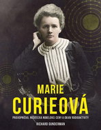 Marie Curieová: Priekopníčka, nositeľka Nobelovej ceny a objav rádioaktivity - Kniha