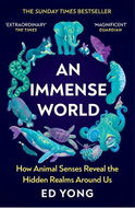 An Immense World: How Animal Senses Reveal the Hidden Realms Around Us - Kniha