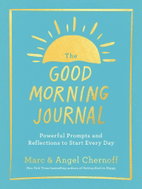The Good Morning Journal: Powerful Prompts and Reflections to Start Every Day - Kniha