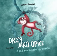Drzý jako opice: ...a jiná veselá zvířecí přirovnání - Kniha