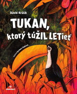 Tukan, ktorý túŽIL LETieť - Kniha