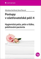 Postupy v ošetřovatelské péči 4: Hygienická péče, péče o lůžko, polohování pacienta - Kniha
