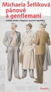 Pánové a gentlemani: mužská móda a elegance za první republiky - Kniha