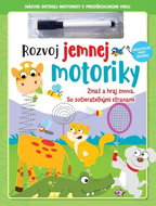Rozvoj jemnej motoriky: Zmaž a hraj znova! So zotierateľnými stranami - Kniha