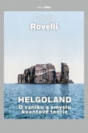 Helgoland O vzniku a smyslu kvantové teorie - Kniha