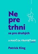 Nepretrhni sa pre druhých: A nauč sa vravieť NIE! - Kniha