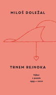 Trnem rejnoka: Výbor z poesie 1955 - 2022 - Kniha