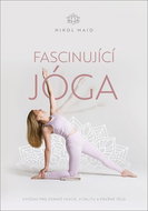 Fascinující jóga: Cvičení pro zdravé fascie, vitalitu a pružné tělo - Kniha