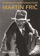 Barrandov nezapomenutelní Martin Frič - Kniha