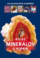Atlas minerálov a hornín: 120 najkrajších kameňov - Kniha