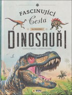 Dinosauři: Fascinující cesta do pravěku - Kniha