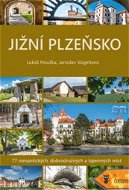 Jižní Plzeňsko: 77 romantických, dobrodružných a tajemných míst - Kniha