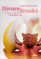 Divoce ženská: O síle a radosti v ženském těle - Kniha