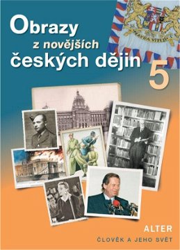Obrazy z novějších českých dějin 5: Člověk a jeho svět