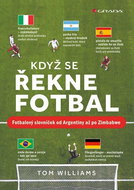Když se řekne fotbal: Fotbalový slovníček od Argentiny až po Zimbabwe - Kniha