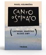 Canto ostinato: Listopad, prožitky blízké zimy - Kniha