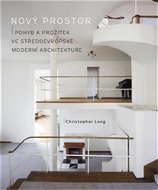 Nový prostor: Pohyb a prožitek ve středoevropské moderní architektuře - Kniha